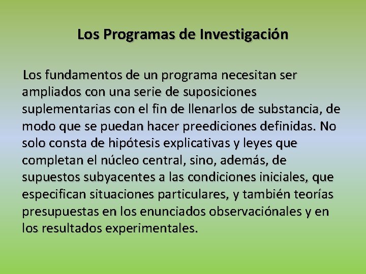 Los Programas de Investigación Los fundamentos de un programa necesitan ser ampliados con una