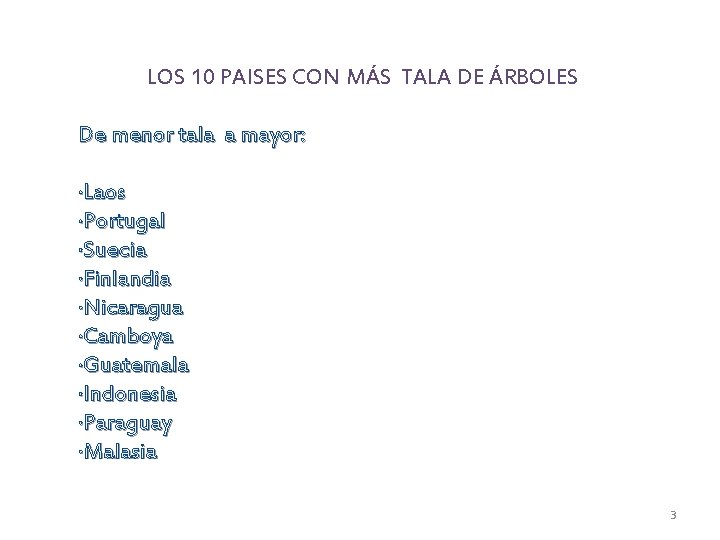 LOS 10 PAISES CON MÁS TALA DE ÁRBOLES De menor tala a mayor: ·Laos