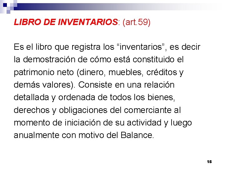 LIBRO DE INVENTARIOS: (art. 59) Es el libro que registra los “inventarios”, es decir