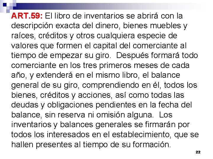 ART. 59: El libro de inventarios se abrirá con la descripción exacta del dinero,