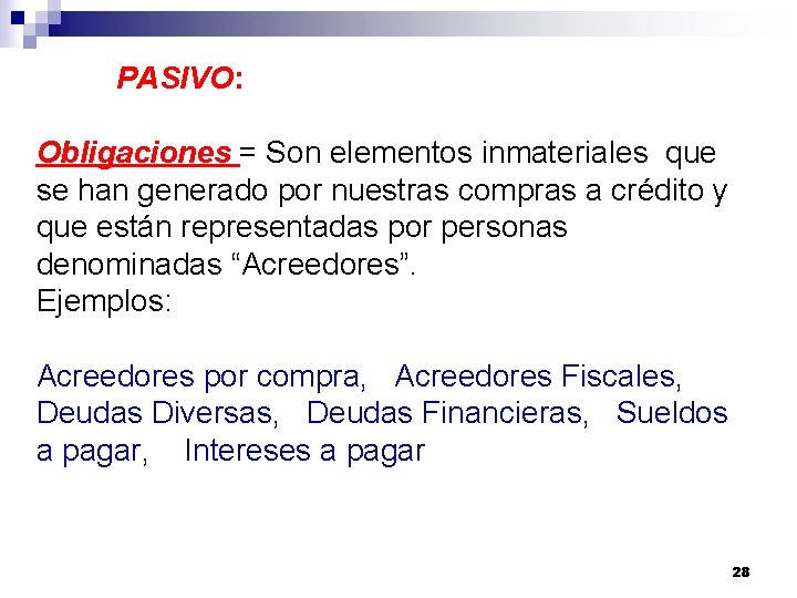 PASIVO: Obligaciones = Son elementos inmateriales que se han generado por nuestras compras a