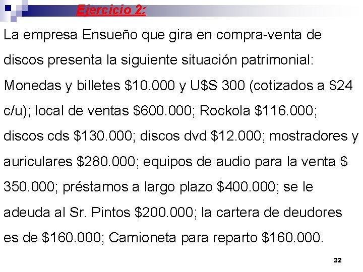 Ejercicio 2: La empresa Ensueño que gira en compra-venta de discos presenta la siguiente