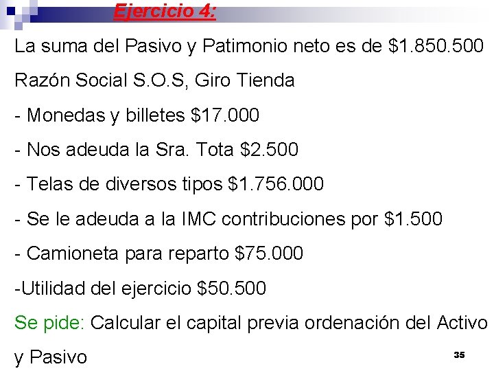 Ejercicio 4: La suma del Pasivo y Patimonio neto es de $1. 850. 500