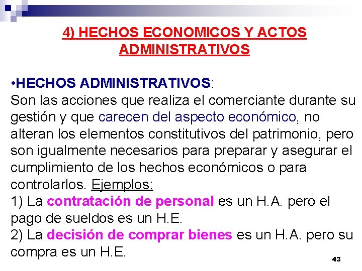 4) HECHOS ECONOMICOS Y ACTOS ADMINISTRATIVOS • HECHOS ADMINISTRATIVOS: Son las acciones que realiza