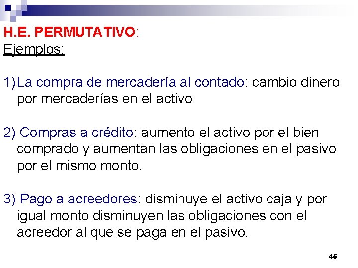 H. E. PERMUTATIVO: Ejemplos: 1) La compra de mercadería al contado: cambio dinero por