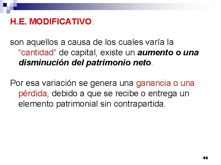 H. E. MODIFICATIVO: son aquellos a causa de los cuales varía la “cantidad” de