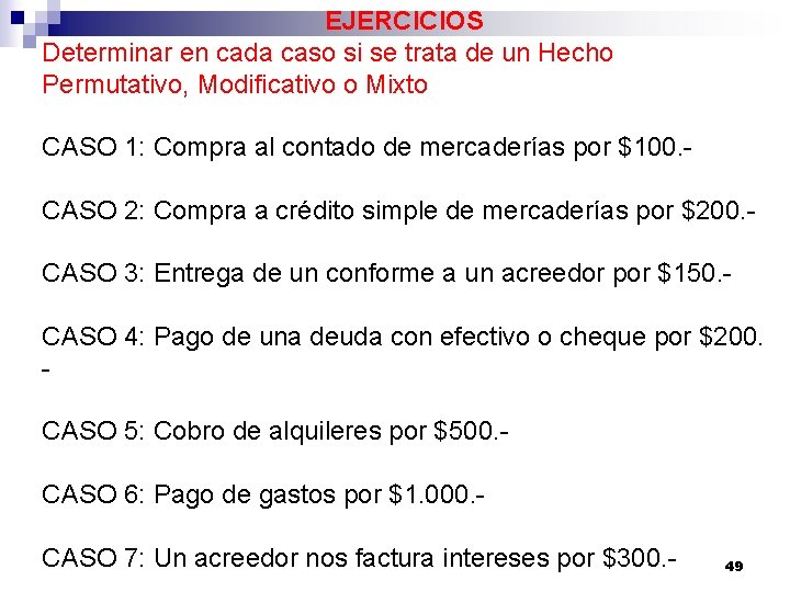 EJERCICIOS Determinar en cada caso si se trata de un Hecho Permutativo, Modificativo o