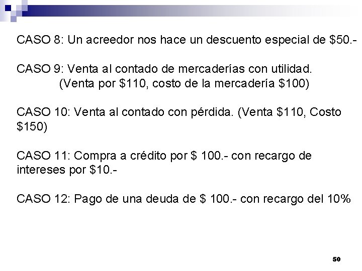 CASO 8: Un acreedor nos hace un descuento especial de $50. CASO 9: Venta