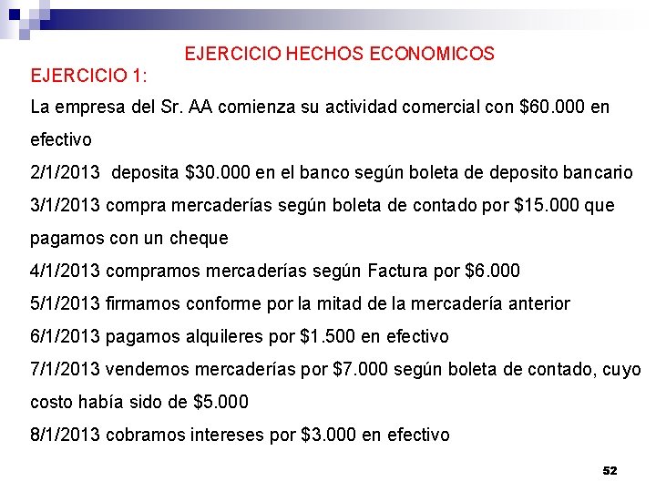 EJERCICIO HECHOS ECONOMICOS EJERCICIO 1: La empresa del Sr. AA comienza su actividad comercial