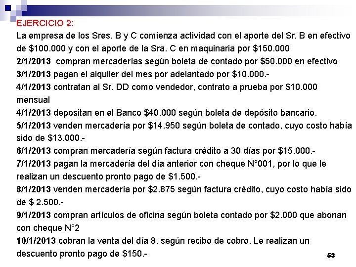 EJERCICIO 2: La empresa de los Sres. B y C comienza actividad con el