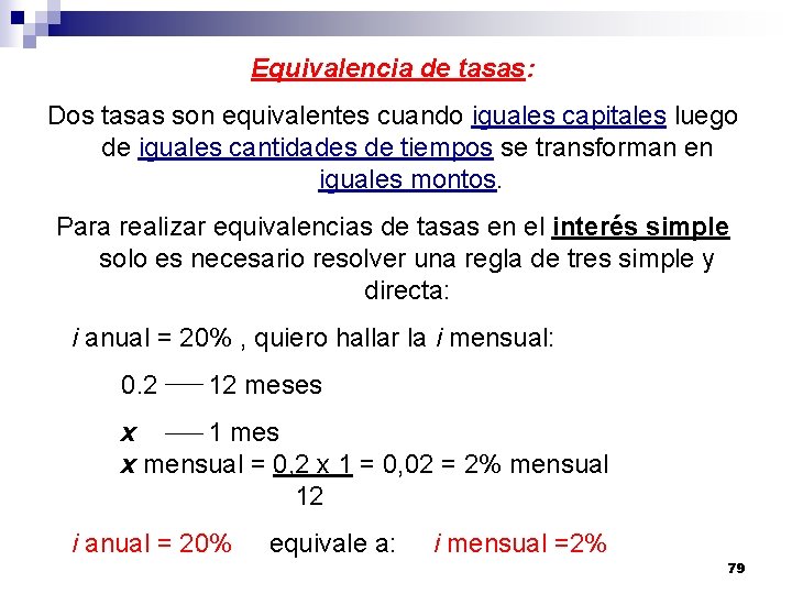 Equivalencia de tasas: Dos tasas son equivalentes cuando iguales capitales luego de iguales cantidades
