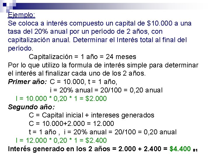 Ejemplo: Se coloca a interés compuesto un capital de $10. 000 a una tasa