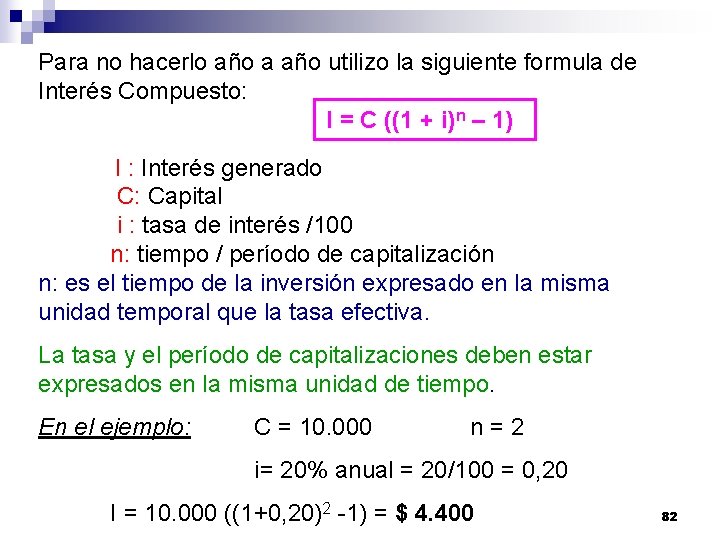 Para no hacerlo año a año utilizo la siguiente formula de Interés Compuesto: I