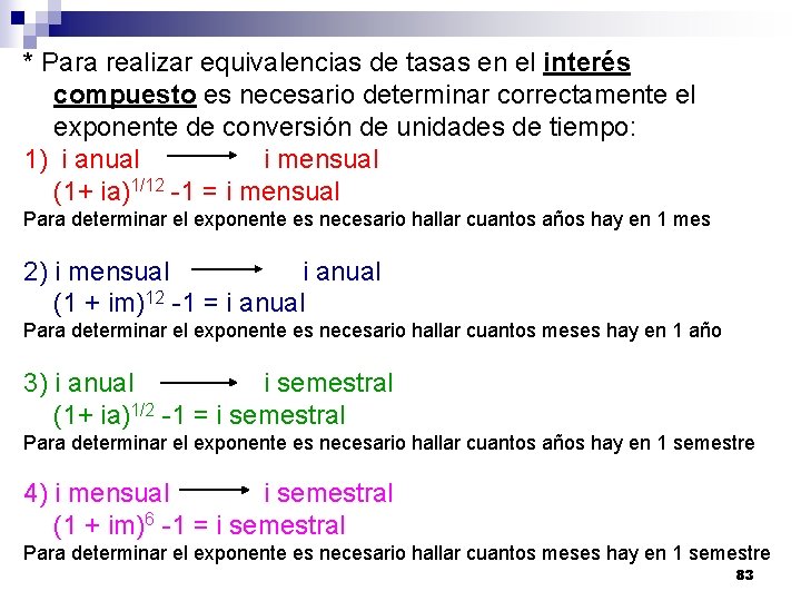 * Para realizar equivalencias de tasas en el interés compuesto es necesario determinar correctamente