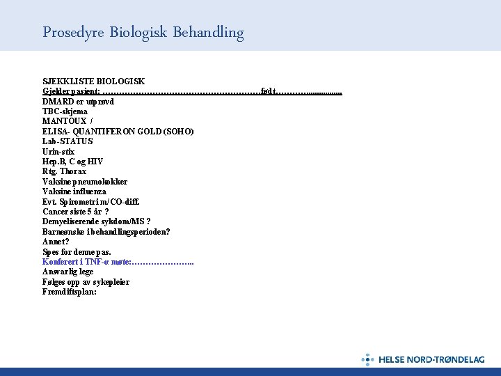 Prosedyre Biologisk Behandling SJEKKLISTE BIOLOGISK Gjelder pasient; …………………………født…………. . . . DMARD er utprøvd