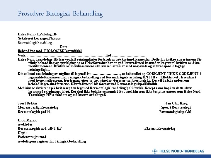 Prosedyre Biologisk Behandling Helse Nord-Trøndelag HF Sykehuset Levanger/Namsos Revmatologisk avdeling Dato: Behandling med BIOLOGISK