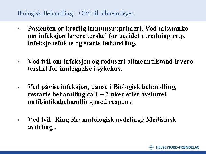 Biologisk Behandling: OBS til allmennleger. • Pasienten er kraftig immunsupprimert, Ved misstanke om infeksjon