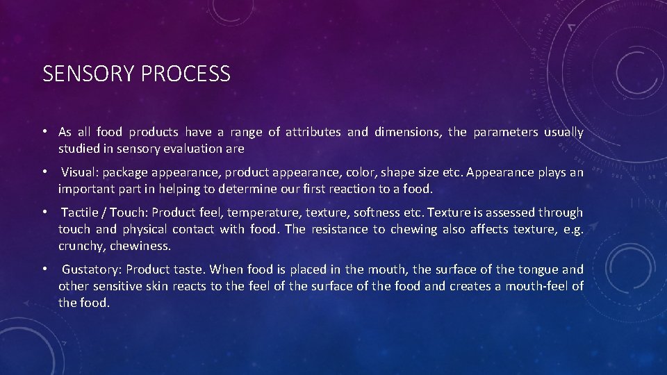 SENSORY PROCESS • As all food products have a range of attributes and dimensions, SENSORY PROCESS • As all food products have a range of attributes and dimensions,