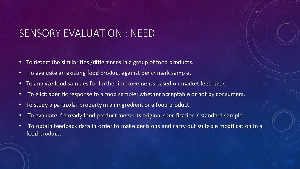 SENSORY EVALUATION : NEED • To detect the similarities /differences in a group of SENSORY EVALUATION : NEED • To detect the similarities /differences in a group of