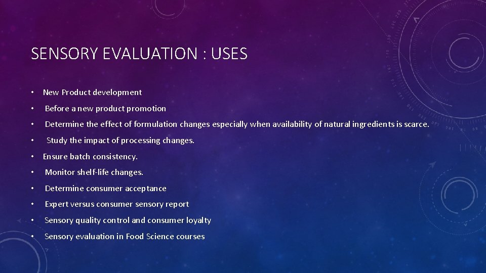 SENSORY EVALUATION : USES • New Product development • Before a new product promotion SENSORY EVALUATION : USES • New Product development • Before a new product promotion