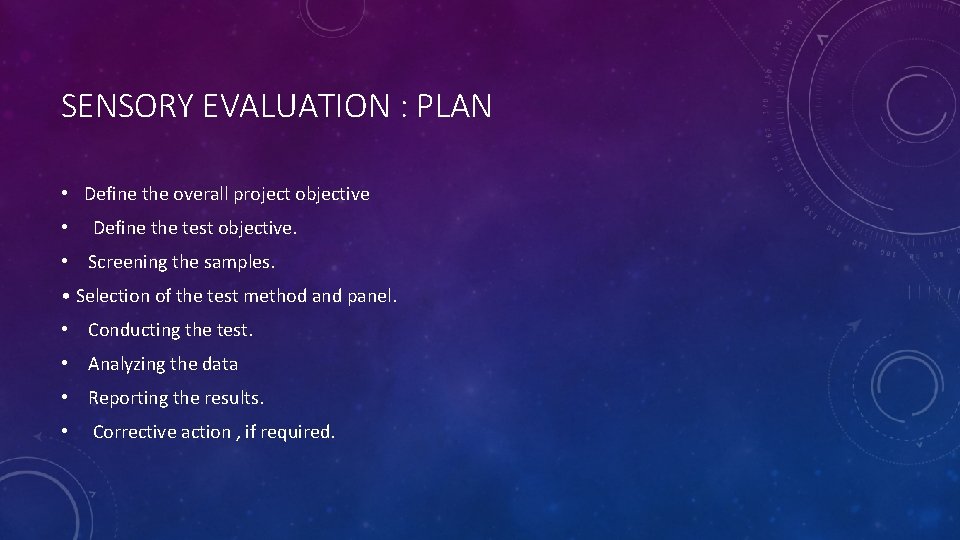 SENSORY EVALUATION : PLAN • Define the overall project objective • Define the test SENSORY EVALUATION : PLAN • Define the overall project objective • Define the test