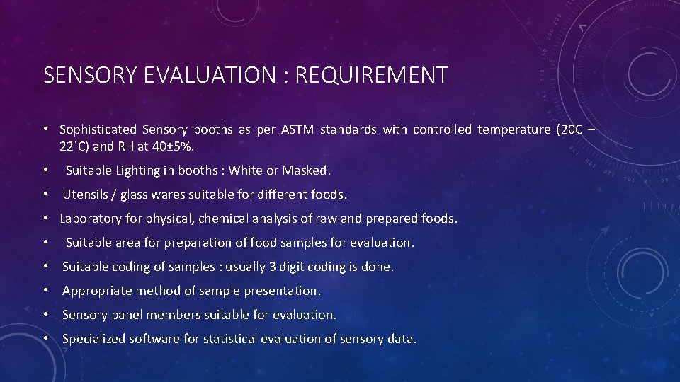 SENSORY EVALUATION : REQUIREMENT • Sophisticated Sensory booths as per ASTM standards with controlled SENSORY EVALUATION : REQUIREMENT • Sophisticated Sensory booths as per ASTM standards with controlled
