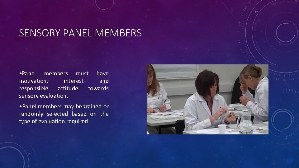 SENSORY PANEL MEMBERS • Panel members must have motivation, interest and responsible attitude towards SENSORY PANEL MEMBERS • Panel members must have motivation, interest and responsible attitude towards