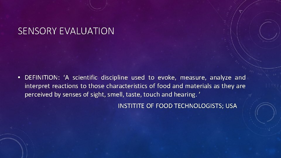 SENSORY EVALUATION • DEFINITION: ‘A scientific discipline used to evoke, measure, analyze and interpret SENSORY EVALUATION • DEFINITION: ‘A scientific discipline used to evoke, measure, analyze and interpret
