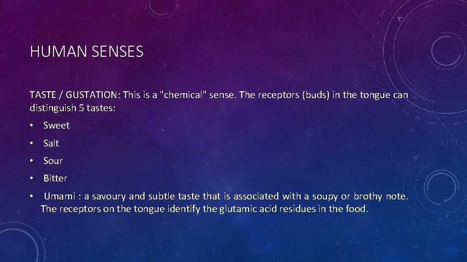 HUMAN SENSES TASTE / GUSTATION: This is a "chemical" sense. The receptors (buds) in HUMAN SENSES TASTE / GUSTATION: This is a "chemical" sense. The receptors (buds) in