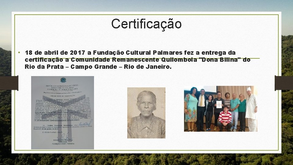 Certificação • 18 de abril de 2017 a Fundação Cultural Palmares fez a entrega