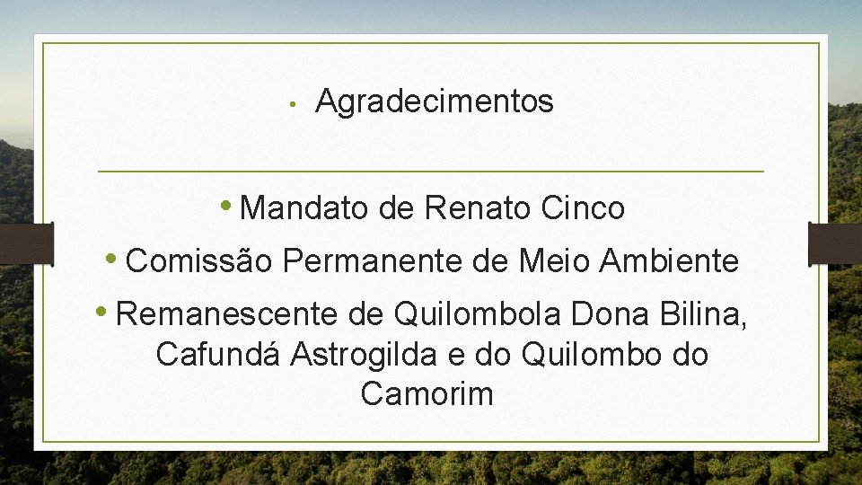 • Agradecimentos • Mandato de Renato Cinco • Comissão Permanente de Meio Ambiente • Agradecimentos • Mandato de Renato Cinco • Comissão Permanente de Meio Ambiente