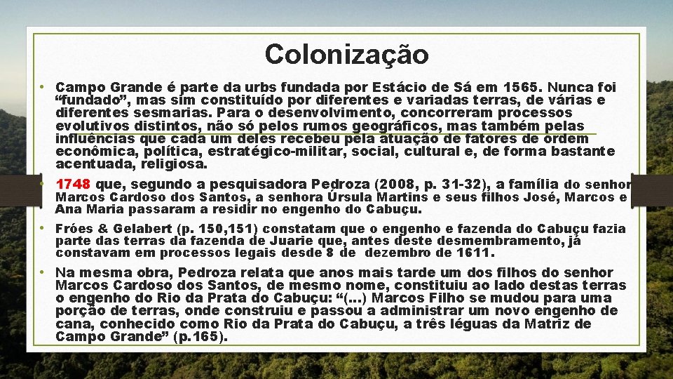 Colonização • Campo Grande é parte da urbs fundada por Estácio de Sá em