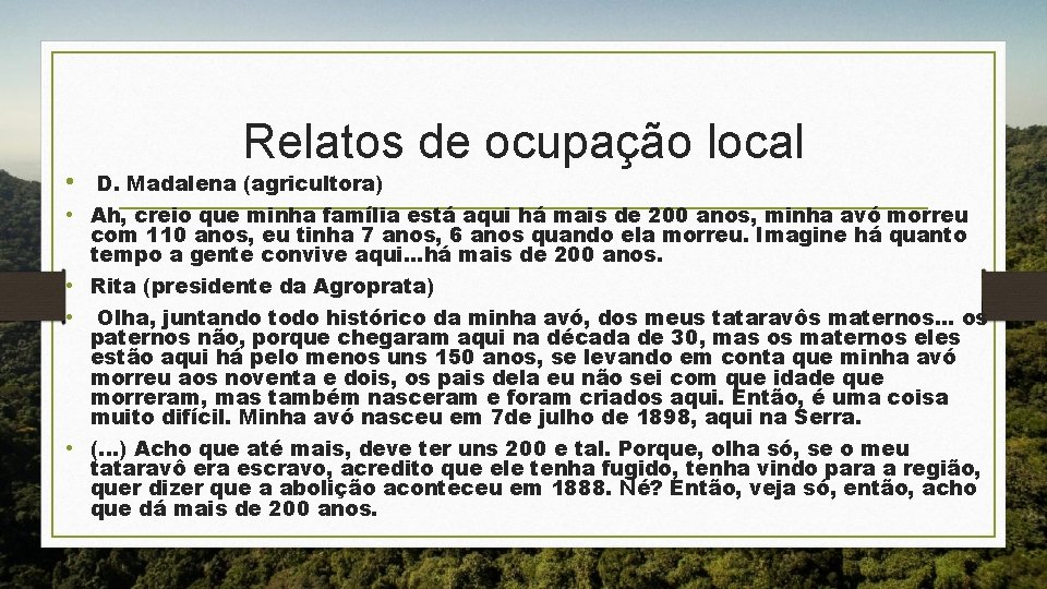 Relatos de ocupação local • D. Madalena (agricultora) • Ah, creio que minha família