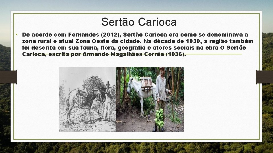 Sertão Carioca • De acordo com Fernandes (2012), Sertão Carioca era como se denominava
