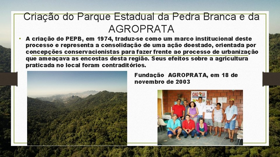 Criação do Parque Estadual da Pedra Branca e da AGROPRATA • A criação do Criação do Parque Estadual da Pedra Branca e da AGROPRATA • A criação do