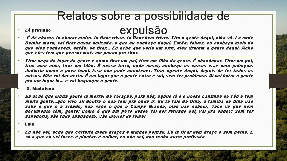 Relatos sobre a possibilidade de expulsão • Zé pretinho • É de chorar. Ia