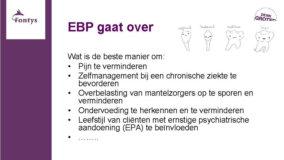 EBP gaat over Wat is de beste manier om: • Pijn te verminderen •
