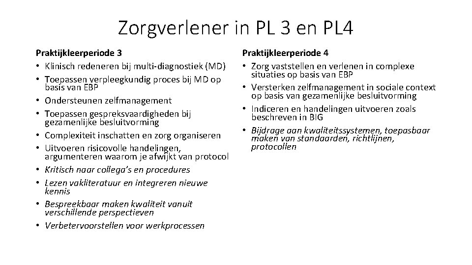 Zorgverlener in PL 3 en PL 4 Praktijkleerperiode 3 • Klinisch redeneren bij multi-diagnostiek