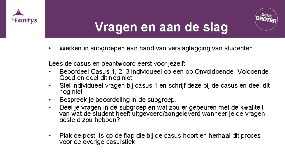 Vragen en aan de slag • Werken in subgroepen aan hand van verslaglegging van