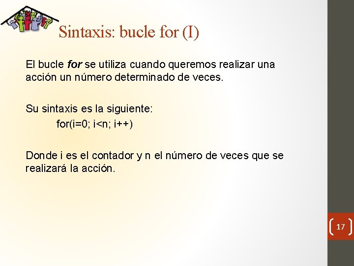 Sintaxis: bucle for (I) El bucle for se utiliza cuando queremos realizar una acción