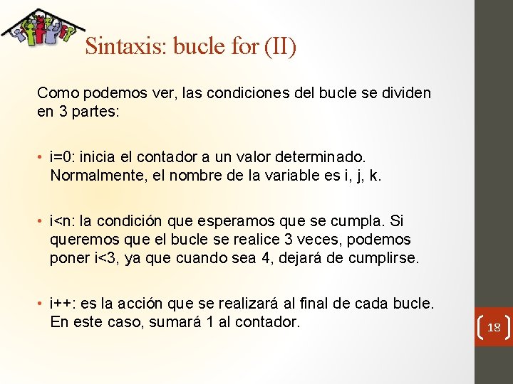 Sintaxis: bucle for (II) Como podemos ver, las condiciones del bucle se dividen en
