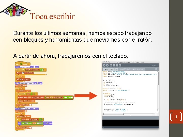 Toca escribir Durante los últimas semanas, hemos estado trabajando con bloques y herramientas que