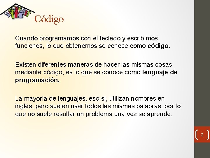 Código Cuando programamos con el teclado y escribimos funciones, lo que obtenemos se conoce