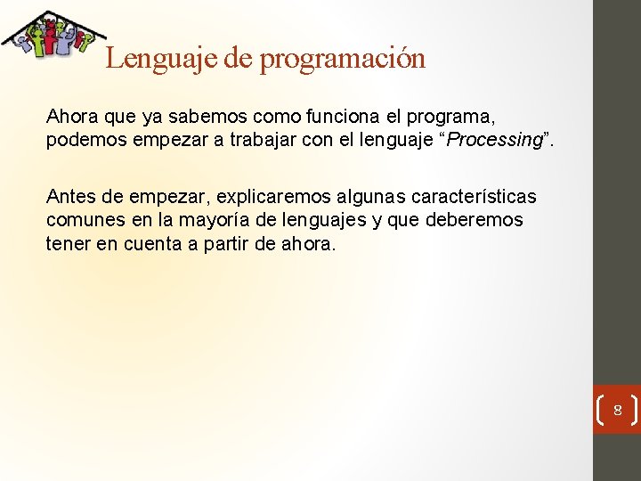 Lenguaje de programación Ahora que ya sabemos como funciona el programa, podemos empezar a