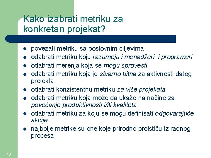 Kako izabrati metriku za konkretan projekat? l l l l 10 povezati metriku sa