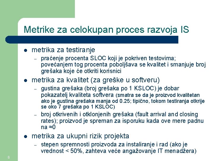 Metrike za celokupan proces razvoja IS l metrika za testiranje – l praćenje procenta