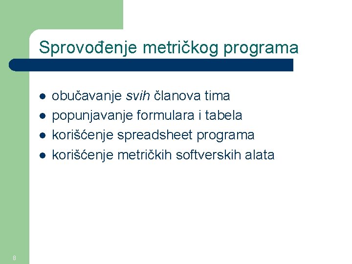 Sprovođenje metričkog programa l l 8 obučavanje svih članova tima popunjavanje formulara i tabela