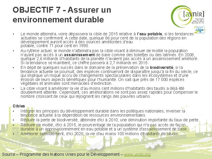 OBJECTIF 7 - Assurer un environnement durable • • Le monde atteindra, voire dépassera