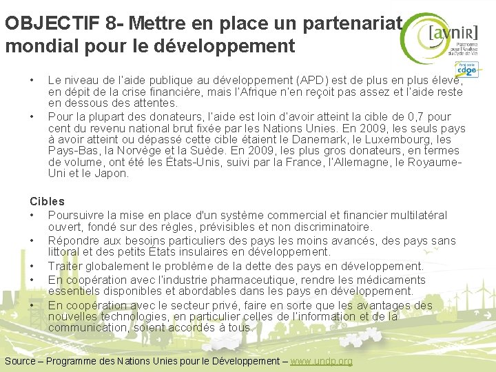OBJECTIF 8 - Mettre en place un partenariat mondial pour le développement • •