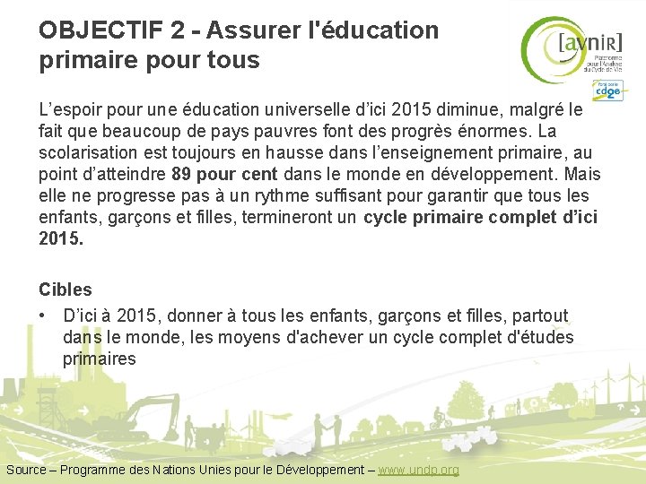 OBJECTIF 2 - Assurer l'éducation primaire pour tous L’espoir pour une éducation universelle d’ici